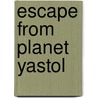 Escape from Planet Yastol door Pamela F. Service