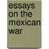 Essays On The Mexican War