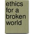 Ethics For A Broken World