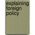 Explaining Foreign Policy