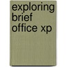 Exploring Brief Office Xp door Robert T. Grauer