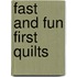 Fast And Fun First Quilts