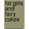 Fat Girls And Fairy Cakes door Sue Watson
