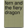 Fern And The Fiery Dragon door Georgie Adams