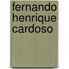 Fernando Henrique Cardoso door Ted George Goertzel