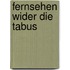 Fernsehen wider die Tabus