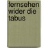 Fernsehen wider die Tabus