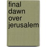 Final Dawn Over Jerusalem door John Hagee