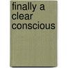 Finally A Clear Conscious door Francina Ewing