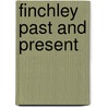 Finchley Past And Present door David Smith