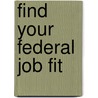 Find Your Federal Job Fit door Janet Ruck