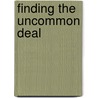 Finding The Uncommon Deal by Adam Leitman Bailey