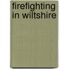 Firefighting In Wiltshire door Ron Priddle