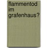 Flammentod im Grafenhaus? by Aide Rehbaum