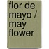 Flor de Mayo / May Flower