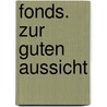 Fonds. Zur guten Aussicht by Stephan Berg
