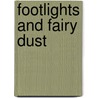 Footlights And Fairy Dust door Maren C. Tirabassi