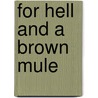 For Hell and a Brown Mule door Caroline H. Keith