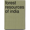Forest Resources Of India door Arjun Yallappa Pangannavar