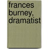 Frances Burney, Dramatist by Barbara Darby