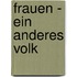 Frauen - Ein Anderes Volk