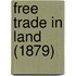 Free Trade In Land (1879)