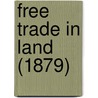 Free Trade In Land (1879) by Joseph Kay