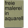 Freie Malerei in Aquarell door Brigitte Waldschmidt