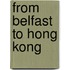 From Belfast To Hong Kong