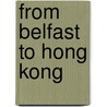 From Belfast To Hong Kong door Brendan McCann