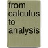 From Calculus To Analysis