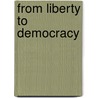 From Liberty To Democracy by Randall G. Holcombe