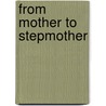 From Mother To Stepmother door Joanna Danks
