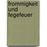 Frommigkeit Und Fegefeuer door Johannes Huhmann