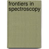 Frontiers In Spectroscopy door Royal Society of Chemistry