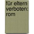 Für Eltern Verboten: Rom