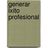 Generar Ixito Profesional door Lair Ribeiro
