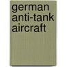 German Anti-Tank Aircraft by Manfred Griehl