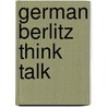 German Berlitz Think Talk by Berlitz Publishing Company