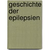 Geschichte Der Epilepsien by Bastian Hillebrand