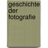 Geschichte Der Fotografie by Wolfgang Kemp