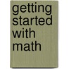 Getting Started with Math door Amy Rauen