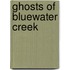 Ghosts Of Bluewater Creek