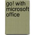 Go! with Microsoft Office