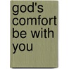 God's Comfort Be With You door Sarah Medina
