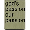 God's Passion Our Passion door Pierre Wolff