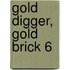 Gold Digger, Gold Brick 6