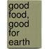 Good Food, Good for Earth