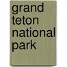 Grand Teton National Park by John McBrewster