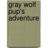 Gray Wolf Pup's Adventure door Stephanie Smith
